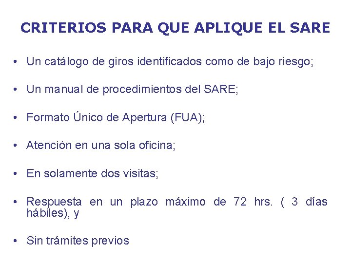 CRITERIOS PARA QUE APLIQUE EL SARE • Un catálogo de giros identificados como de