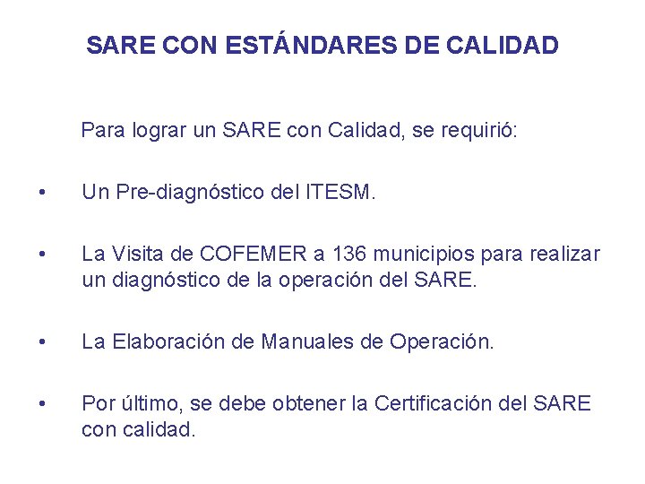 SARE CON ESTÁNDARES DE CALIDAD Para lograr un SARE con Calidad, se requirió: •