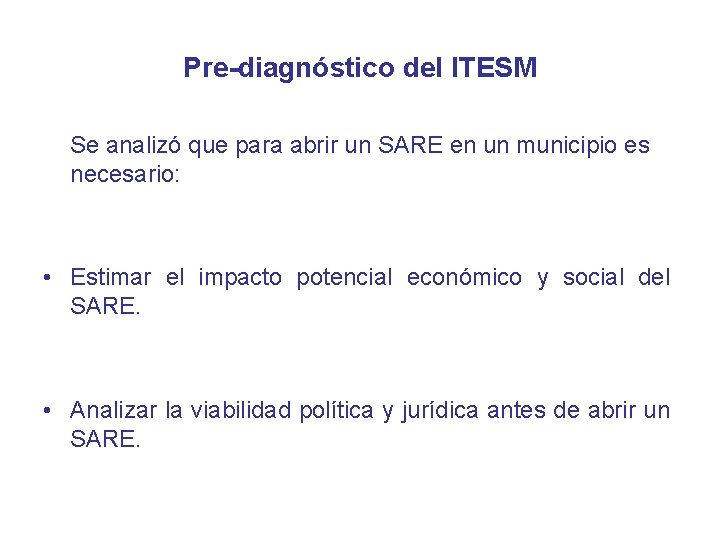 Pre-diagnóstico del ITESM Se analizó que para abrir un SARE en un municipio es