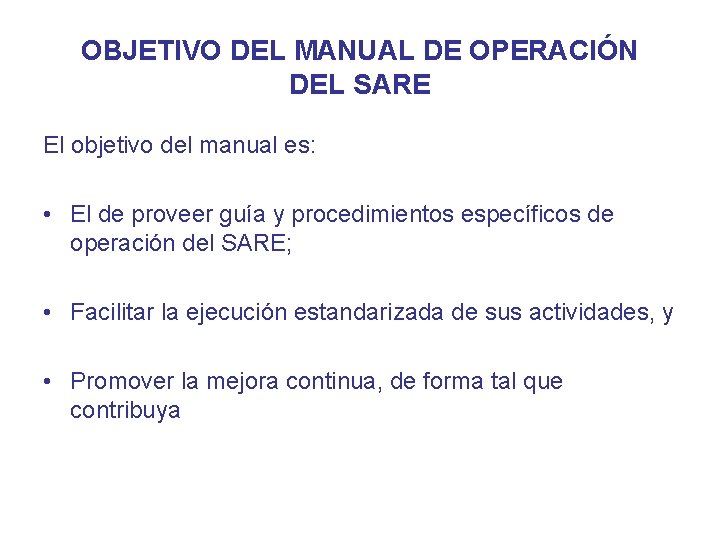 OBJETIVO DEL MANUAL DE OPERACIÓN DEL SARE El objetivo del manual es: • El