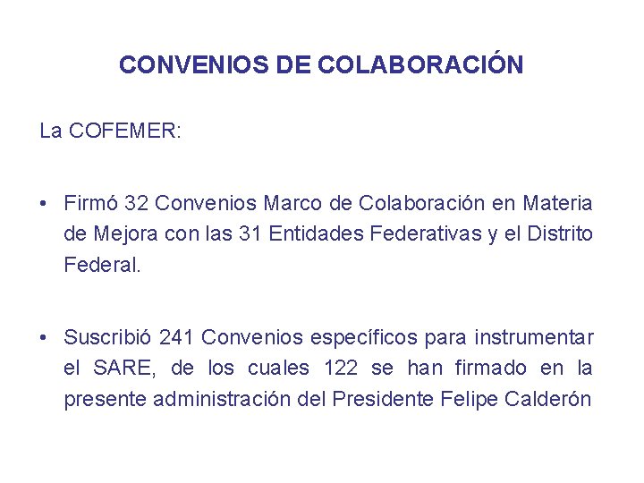 CONVENIOS DE COLABORACIÓN La COFEMER: • Firmó 32 Convenios Marco de Colaboración en Materia