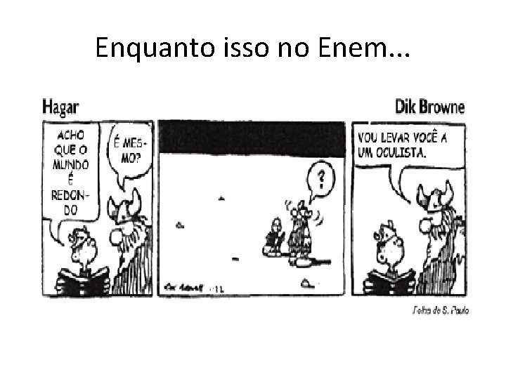 Enquanto isso no Enem. . . 