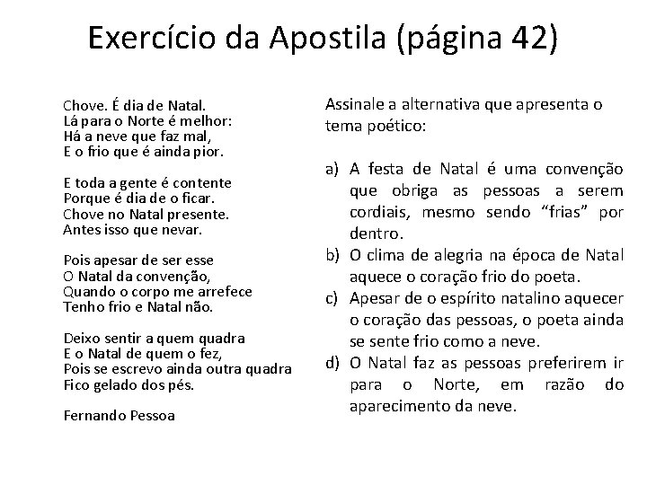 Exercício da Apostila (página 42) Chove. É dia de Natal. Lá para o Norte