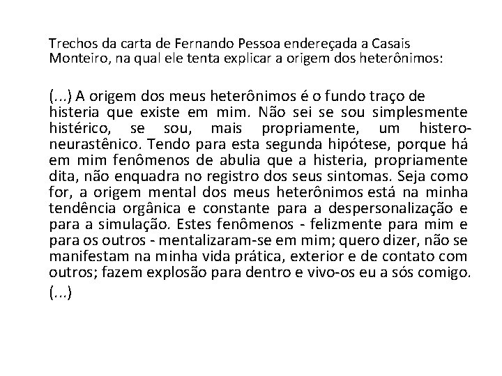 Trechos da carta de Fernando Pessoa endereçada a Casais Monteiro, na qual ele tenta