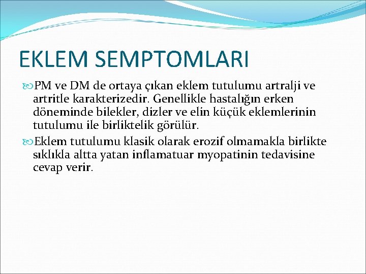 EKLEM SEMPTOMLARI PM ve DM de ortaya çıkan eklem tutulumu artralji ve artritle karakterizedir.