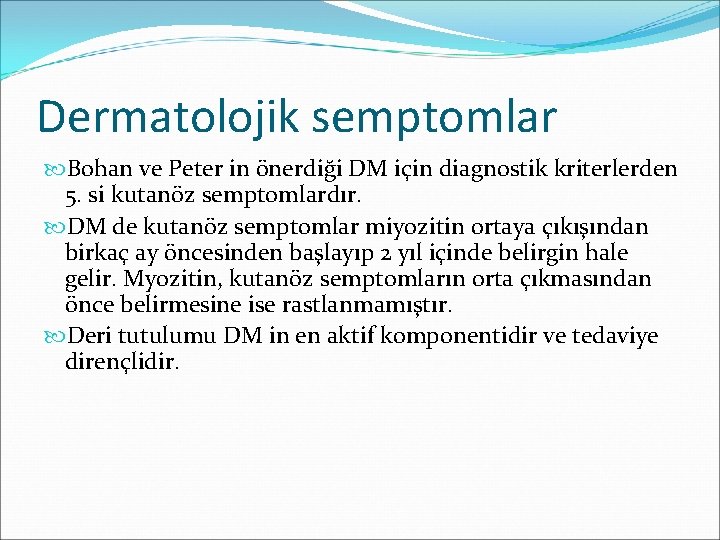 Dermatolojik semptomlar Bohan ve Peter in önerdiği DM için diagnostik kriterlerden 5. si kutanöz