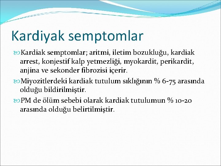 Kardiyak semptomlar Kardiak semptomlar; aritmi, iletim bozukluğu, kardiak arrest, konjestif kalp yetmezliği, myokardit, perikardit,