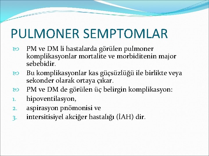 PULMONER SEMPTOMLAR 1. 2. 3. PM ve DM li hastalarda görülen pulmoner komplikasyonlar mortalite