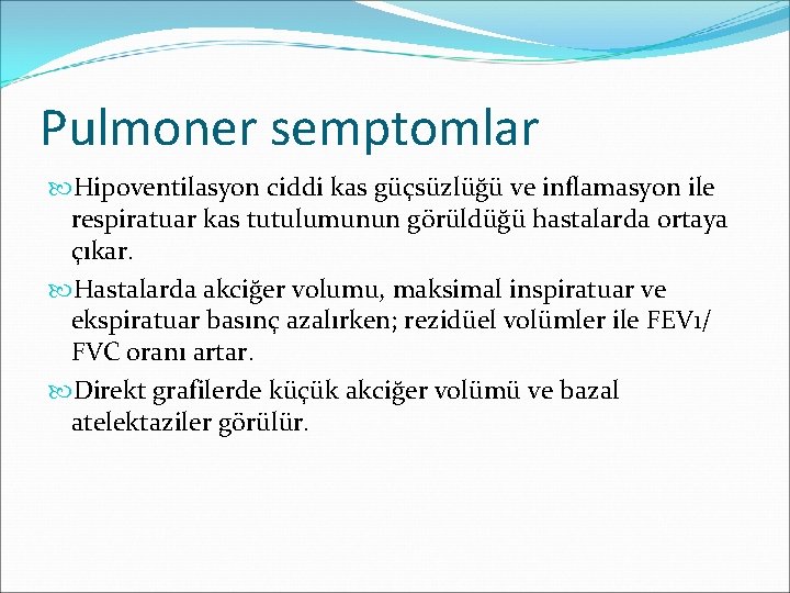 Pulmoner semptomlar Hipoventilasyon ciddi kas güçsüzlüğü ve inflamasyon ile respiratuar kas tutulumunun görüldüğü hastalarda