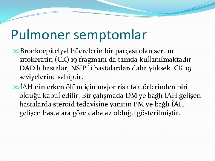 Pulmoner semptomlar Bronkoepitelyal hücrelerin bir parçası olan serum sitokeratin (CK) 19 fragmanı da tanıda