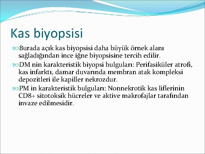 Kas biyopsisi Burada açık kas biyopsisi daha büyük örnek alanı sağladığından ince iğne biyopsisine