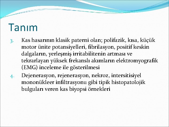 Tanım 3. 4. Kas hasarının klasik paterni olan; polifazik, kısa, küçük motor ünite potansiyelleri,