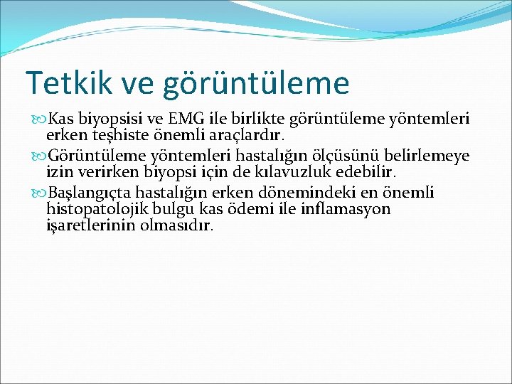 Tetkik ve görüntüleme Kas biyopsisi ve EMG ile birlikte görüntüleme yöntemleri erken teşhiste önemli