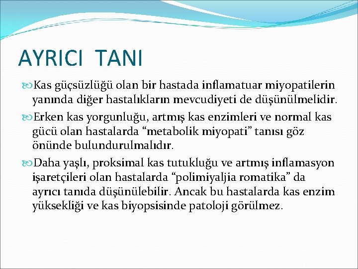 AYRICI TANI Kas güçsüzlüğü olan bir hastada inflamatuar miyopatilerin yanında diğer hastalıkların mevcudiyeti de
