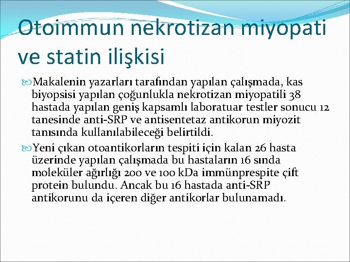 Otoimmun nekrotizan miyopati ve statin ilişkisi Makalenin yazarları tarafından yapılan çalışmada, kas biyopsisi yapılan