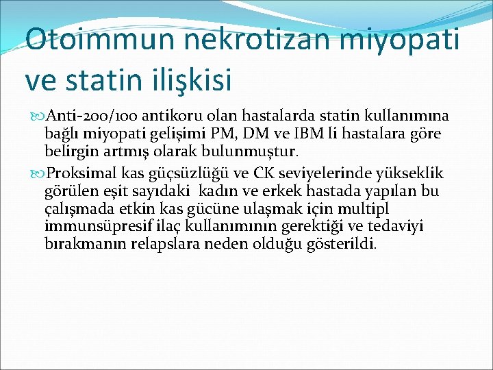 Otoimmun nekrotizan miyopati ve statin ilişkisi Anti-200/100 antikoru olan hastalarda statin kullanımına bağlı miyopati