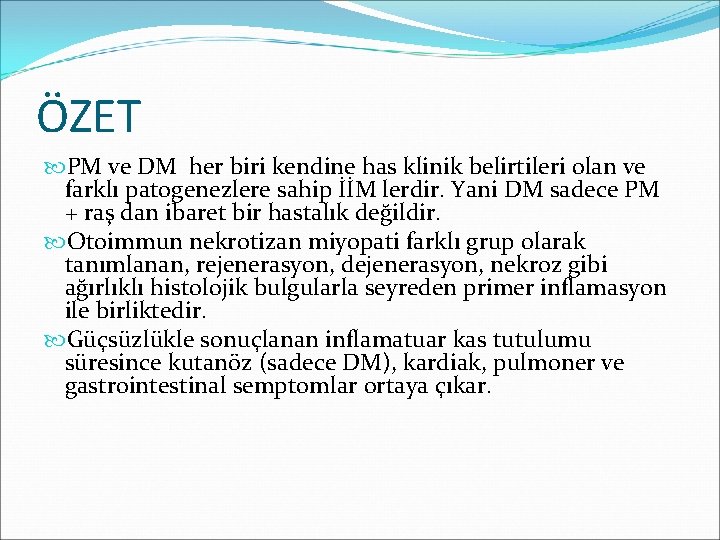 ÖZET PM ve DM her biri kendine has klinik belirtileri olan ve farklı patogenezlere