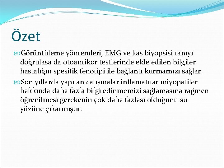 Özet Görüntüleme yöntemleri, EMG ve kas biyopsisi tanıyı doğrulasa da otoantikor testlerinde elde edilen