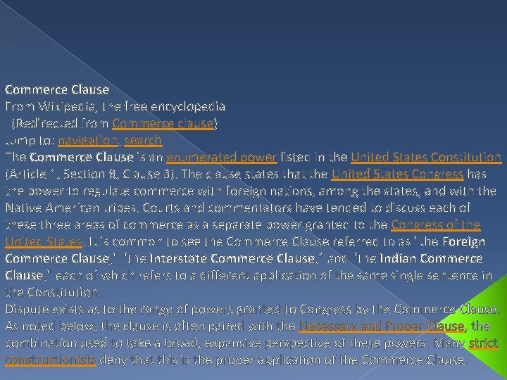 Commerce Clause From Wikipedia, the free encyclopedia (Redirected from Commerce clause) Jump to: navigation,