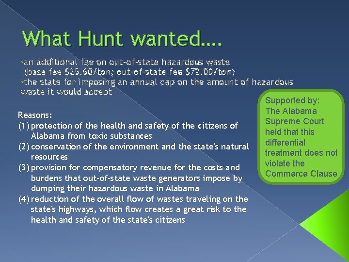 What Hunt wanted…. • an additional fee on out-of-state hazardous waste (base fee $25.