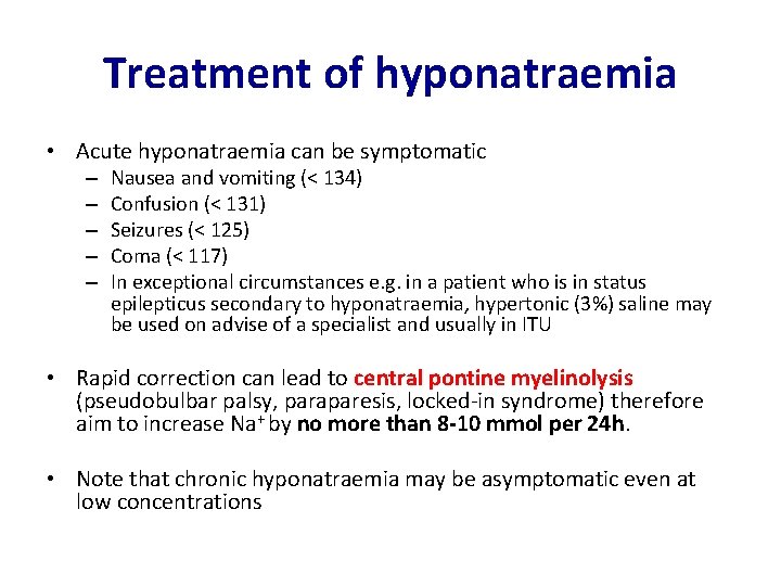 Treatment of hyponatraemia • Acute hyponatraemia can be symptomatic – – – Nausea and