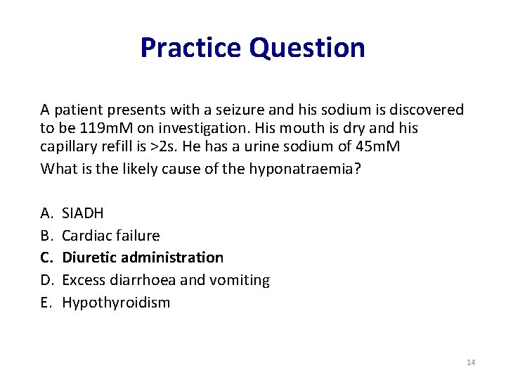 Practice Question A patient presents with a seizure and his sodium is discovered to