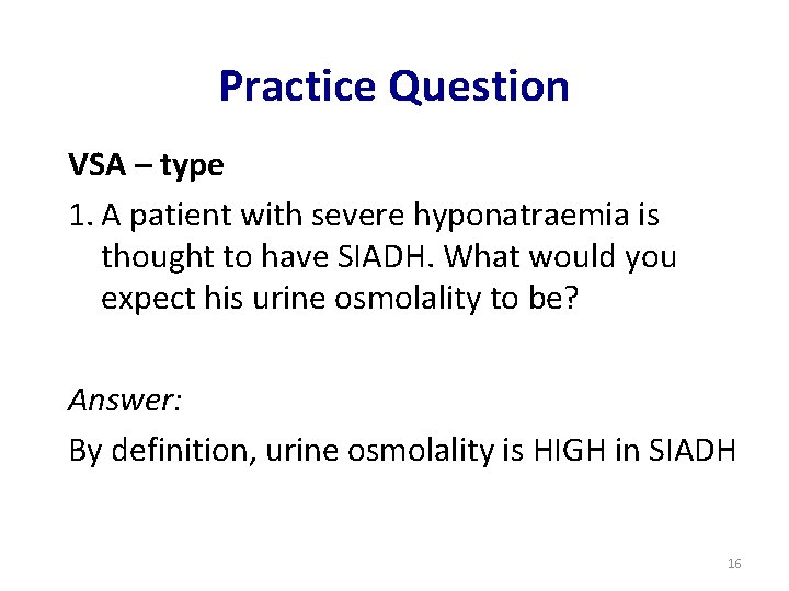 Practice Question VSA – type 1. A patient with severe hyponatraemia is thought to