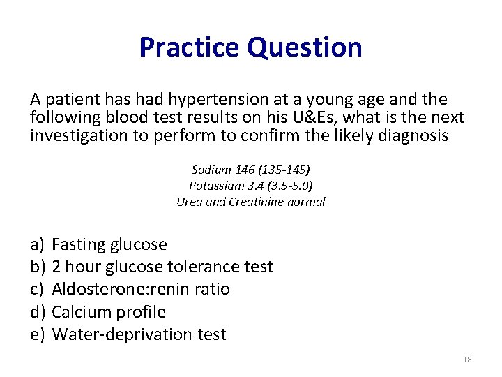 Practice Question A patient has had hypertension at a young age and the following