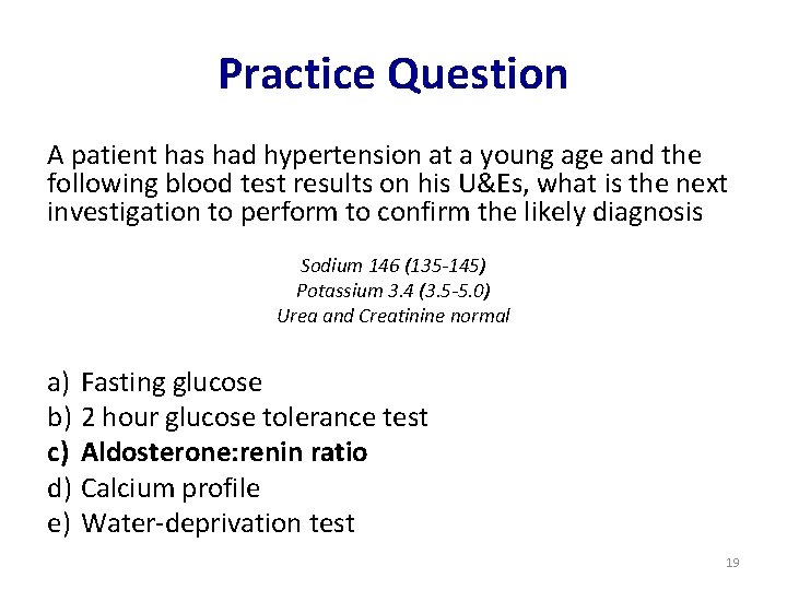 Practice Question A patient has had hypertension at a young age and the following
