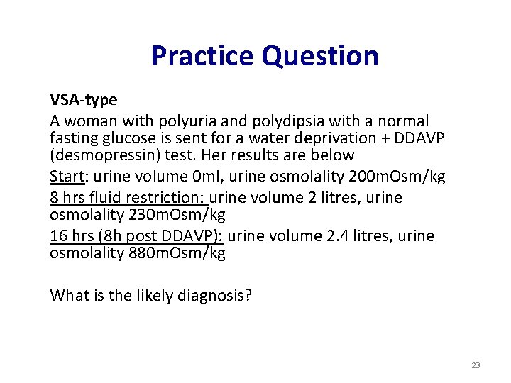 Practice Question VSA-type A woman with polyuria and polydipsia with a normal fasting glucose