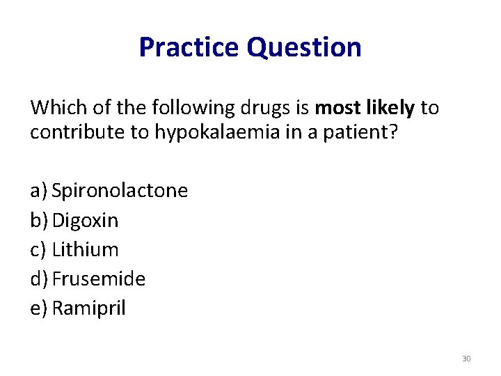 Practice Question Which of the following drugs is most likely to contribute to hypokalaemia