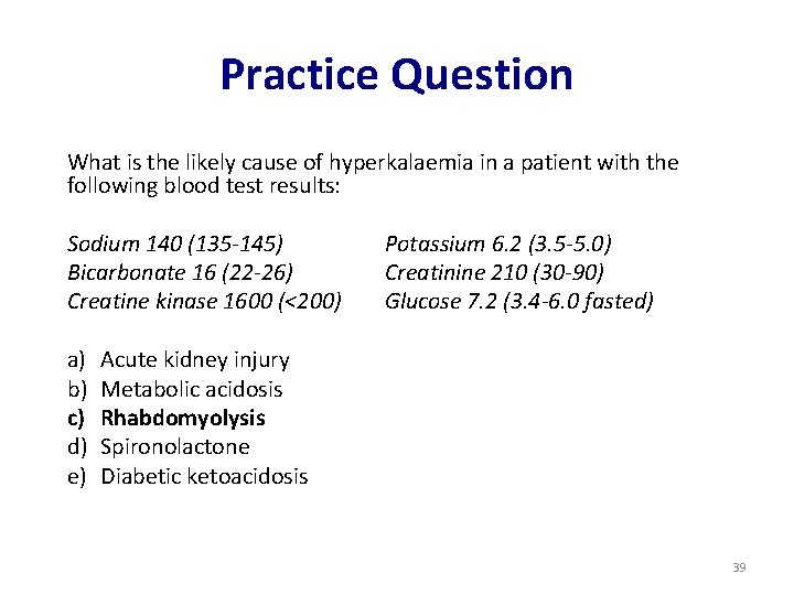 Practice Question What is the likely cause of hyperkalaemia in a patient with the