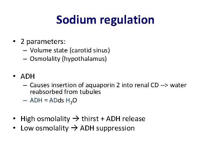 Sodium regulation • 2 parameters: – Volume state (carotid sinus) – Osmolality (hypothalamus) •