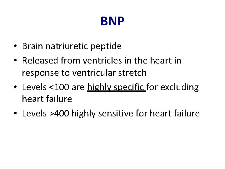 BNP • Brain natriuretic peptide • Released from ventricles in the heart in response