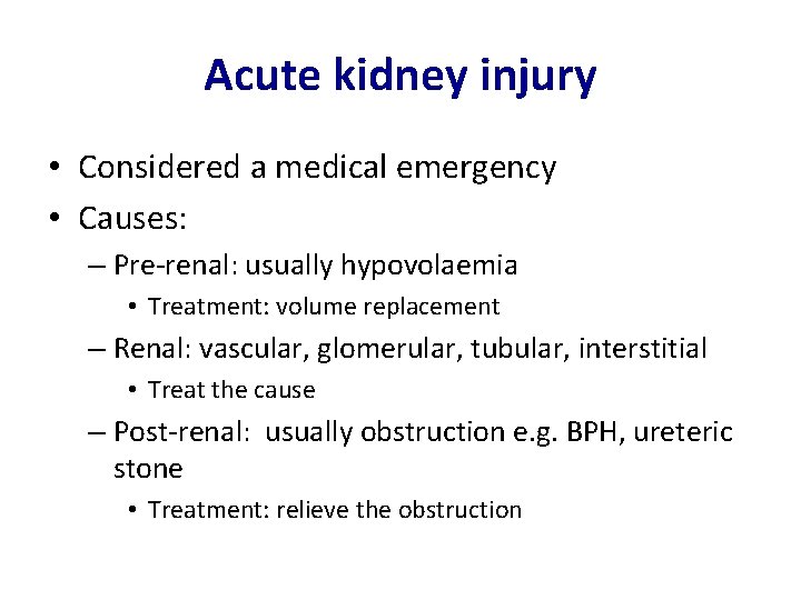 Acute kidney injury • Considered a medical emergency • Causes: – Pre-renal: usually hypovolaemia