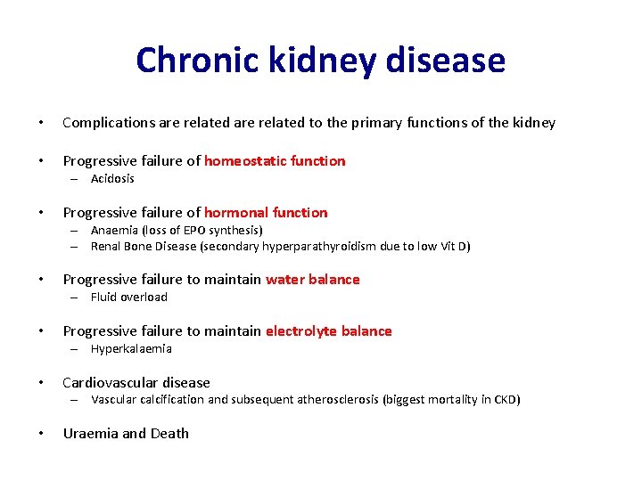 Chronic kidney disease • Complications are related to the primary functions of the kidney