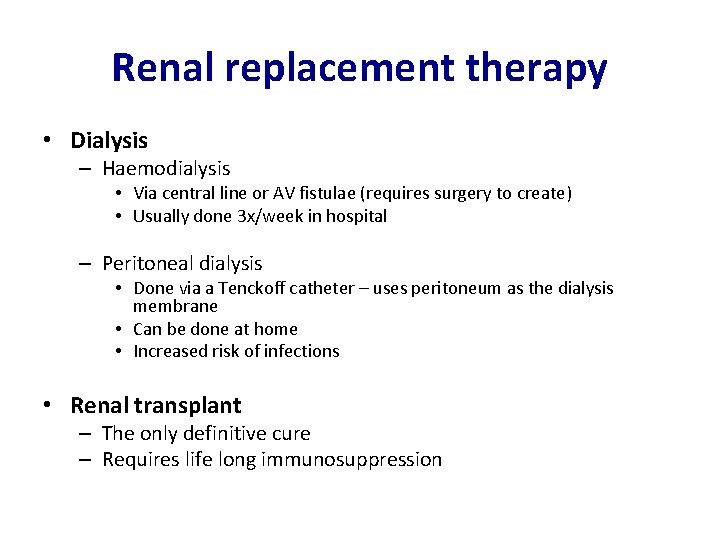 Renal replacement therapy • Dialysis – Haemodialysis • Via central line or AV fistulae