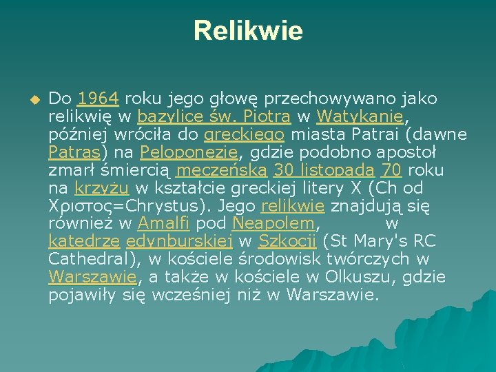 Relikwie u Do 1964 roku jego głowę przechowywano jako relikwię w bazylice św. Piotra