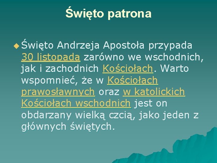 Święto patrona u Święto Andrzeja Apostoła przypada 30 listopada zarówno we wschodnich, jak i