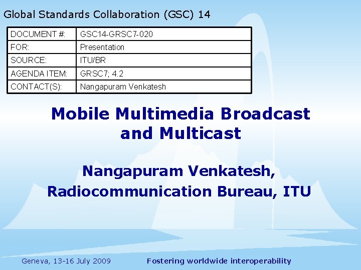 Global Standards Collaboration (GSC) 14 DOCUMENT #: GSC 14 -GRSC 7 -020 FOR: Presentation