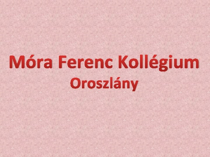 Móra Ferenc Kollégium Oroszlány 
