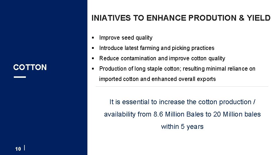 INIATIVES TO ENHANCE PRODUTION & YIELD § Improve seed quality § Introduce latest farming