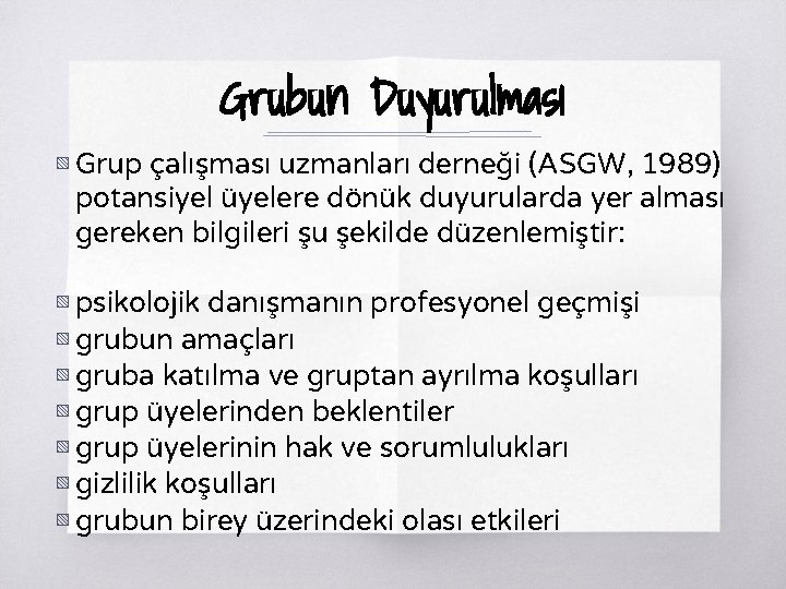 Grubun Duyurulması ▧ Grup çalışması uzmanları derneği (ASGW, 1989) potansiyel üyelere dönük duyurularda yer