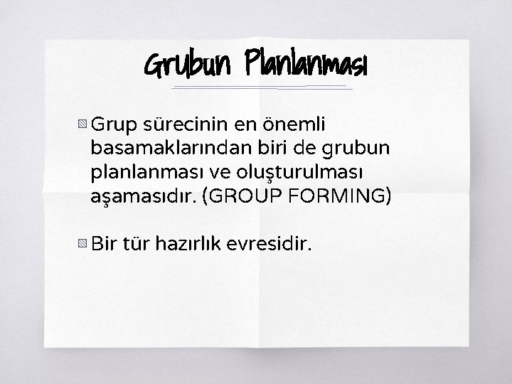 Gr. Ubun Planlanması ▧ Grup sürecinin en önemli basamaklarından biri de grubun planlanması ve