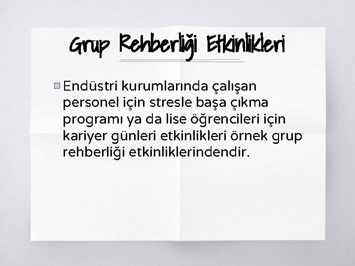 Grup Rehberliği Etkinlikleri ▧ Endüstri kurumlarında çalışan personel için stresle başa çıkma programı ya