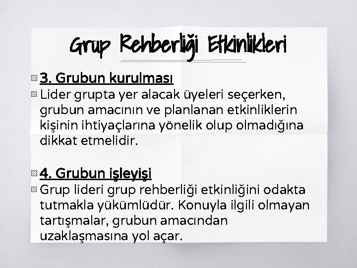 Grup Rehberliği Etkinlikleri ▧ 3. Grubun kurulması ▧ Lider grupta yer alacak üyeleri seçerken,