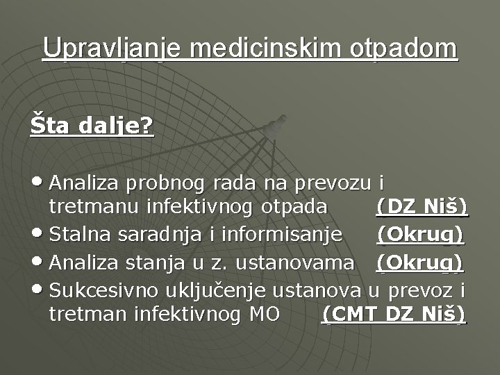 Upravljanje medicinskim otpadom Šta dalje? • Analiza probnog rada na prevozu i tretmanu infektivnog