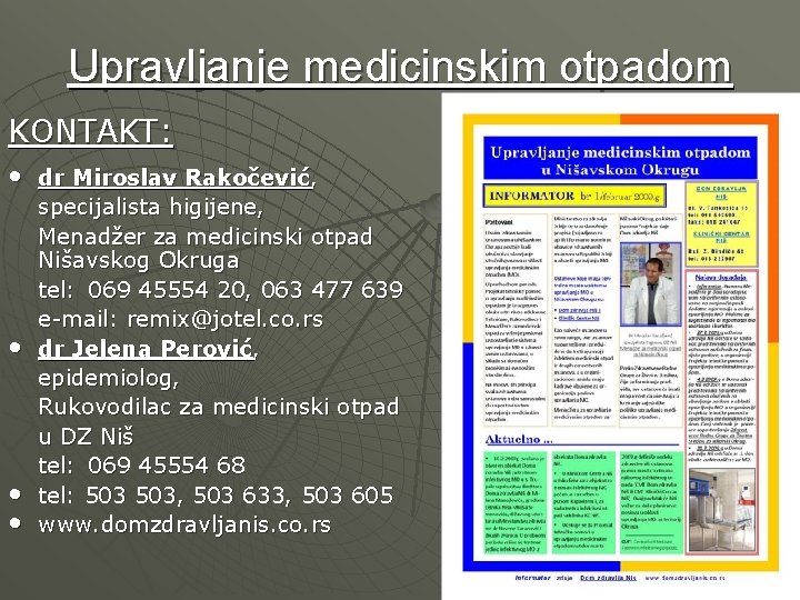 Upravljanje medicinskim otpadom KONTAKT: • • dr Miroslav Rakočević, specijalista higijene, Menadžer za medicinski