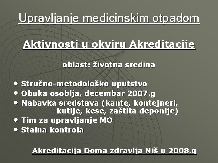 Upravljanje medicinskim otpadom Aktivnosti u okviru Akreditacije oblast: životna sredina • Stručno-metodološko uputstvo •