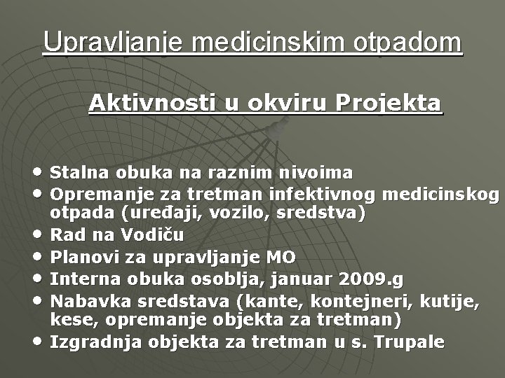 Upravljanje medicinskim otpadom Aktivnosti u okviru Projekta • Stalna obuka na raznim nivoima •